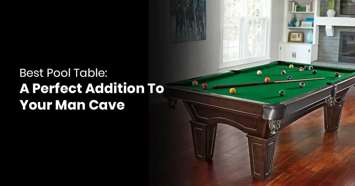 Best Pool Table - A Perfect Addition To Your Man Cave